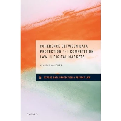 Abbildung von Coherence Between Data Protection and Competition Law in Digital Markets (Oxford Privacy Law)