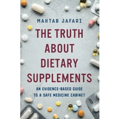 Abbildung von The Truth About Dietary Supplements: An Evidence Based Guide to a Safe Medicine Cabinet