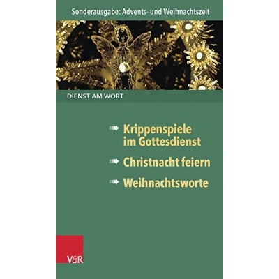 Abbildung von Dienst am Wort Sonderausgabe: Advents und Weihnachtszeit. Krippenspiele im Gottesdienst / Christnacht feiern Weihnachtsworte