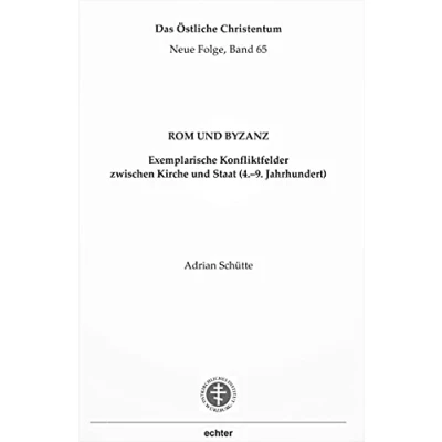 Abbildung von Rom und Byzanz: Exemplarische Konfliktfelder zwischen Kirche Staat (4.9. Jahrhundert) (Das östliche Christentum)