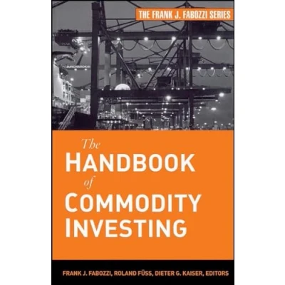 Abbildung von The Handbook of Commodity Investing (Frank J. Fabozzi Series)