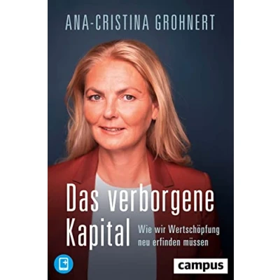 Abbildung von Das verborgene Kapital: Wie wir Wertschöpfung neu erfinden müssen, plus E Book inside (ePub, pdf)