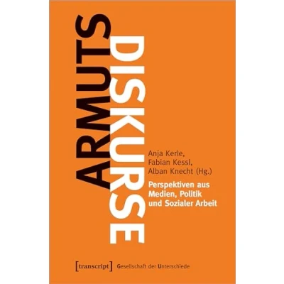Abbildung von Armutsdiskurse: Perspektiven aus Medien, Politik und Sozialer Arbeit (Gesellschaft der Unterschiede)