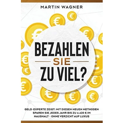 Abbildung von „Bezahlen Sie zu viel?“: Geld Experte zeigt: Mit diesen neuen Methoden sparen jedes Jahr bis 4.420 im Haushalt ohne Verzicht auf Luxus