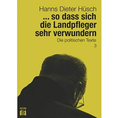 Abbildung von ... so dass sich Die Landpfleger sehr verwundern: politischen Texte (Hanns Dieter Hüsch: Das literarische Werk)
