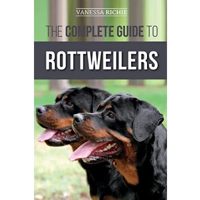 Abbildung von The Complete Guide to Rottweilers: Training, Health Care, Feeding, Socializing, and Caring for your new Rottweiler Puppy