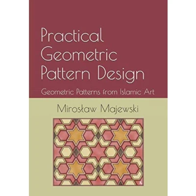 Abbildung von Practical Geometric Pattern Design: Patterns from Islamic Art
