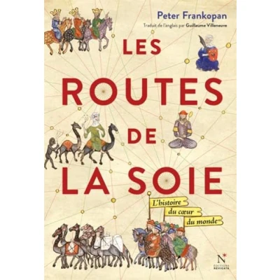 Abbildung von Les routes de la soie: L&#039;histoire au coeur du monde