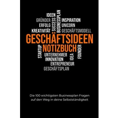 Abbildung von Geschäftsideen Notizbuch: Die 100 wichtigsten Businessplan Fragen auf den Weg in deine Selbstständigkeit