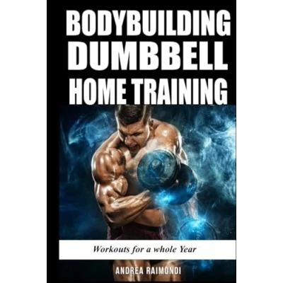 Abbildung von Bodybuilding Dumbbell Home Training: Workouts For A Whole Year Building Muscle and Increase Strength