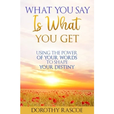 Abbildung von What You Say is Get!: Using The Power of Your Words To Shape Destiny