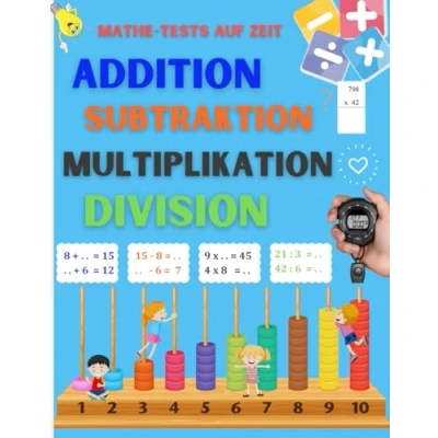 Abbildung von Mathe Tests auf Zeit Addition Subtraktion Multiplikation Division: Mentales Rechnen und Gestellte Operationen für Grundschüler