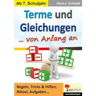 Abbildung von Terme und Gleichungen von Anfang an: Regeln, Tricks &amp; Hilfen, Rätsel, Aufgaben ...: ... Ab 7. Schuljahr