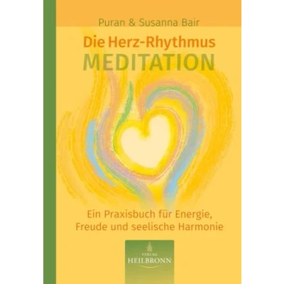 Abbildung von Die Herz Rhythmus Meditation: Ein Praxisbuch für Energie, Freude und seelische Gesundheit