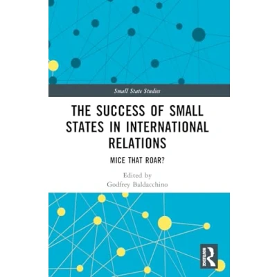 Abbildung von The Success of Small States in International Relations: Mice that Roar? (Small State Studies)