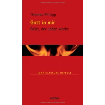 Abbildung von Gott in mir: Geist, der Lebe weckt: Leben weckt (Ignatianische Impulse)
