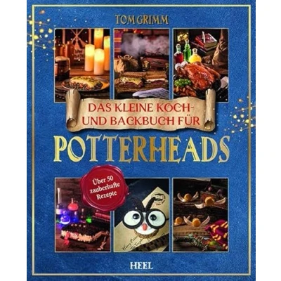 Abbildung von Das kleine Koch und Backbuch für Potterheads inoffizielle Harry Potter Backbuch: Über 50 zauberhaufte Rezepte