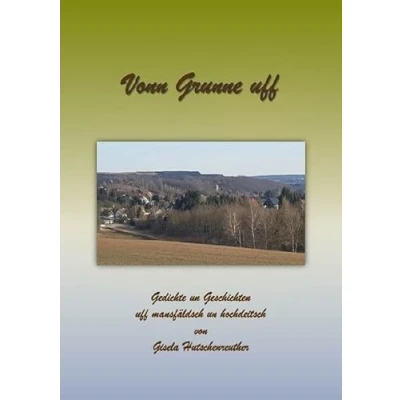 Abbildung von Vonn Grunne uff: Gedichte un Geschichten uff mansfäldsch hochdeitsch