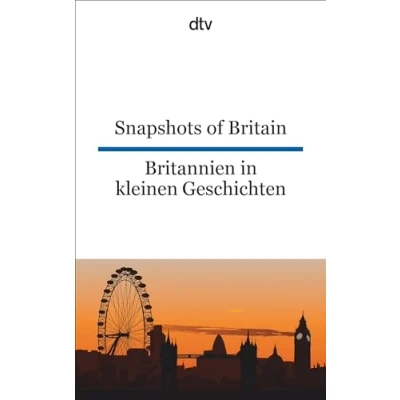 Abbildung von Snapshots of Britain Britannien in kleinen Geschichten: dtv zweisprachig für Könner Englisch