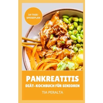 Abbildung von PANKREATITIS DIÄT KOCHBUCH FÜR SENIOREN: Superleichte fettarme entzündungshemmende Rezepte für eine verbesserte Verdauung bei älteren Menschen.