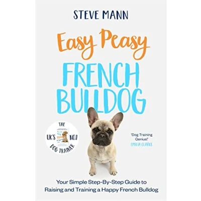 Abbildung von Easy Peasy French Bulldog: Your simple step by guide to raising and training a happy Bulldog