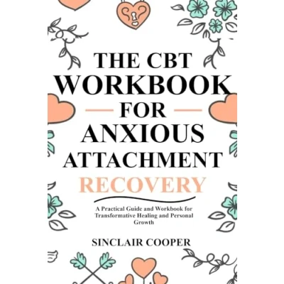 Abbildung von The CBT Workbook for Anxious Attachment Recovery: Practical Guide and Transformative Healing Personal Growth