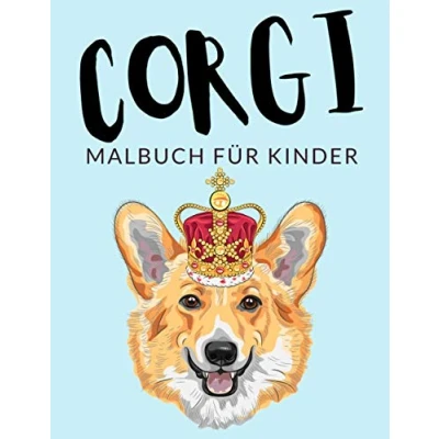 Abbildung von Corgi malbuch für kinder: Malbücher Kinder, Über 30 Seiten zum Ausmalen, Perfekte Malvorlagen Jungen, Mädchen und Kinder im Alter von 4 8 Jahren älter Stunden Spaß garantiert!