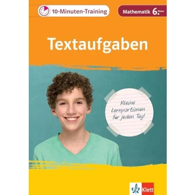 Abbildung von Klett 10 Minuten Training Mathematik Textaufgaben und Sachaufgaben 6. Klasse: Kleine Lernportionen für jeden Tag
