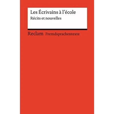 Abbildung von Les Écrivains à l&#039;école. Récits et nouvelles. Französischer Text mit deutschen Worterklärungen. B1B2 (GER): Originalversion 9115 (Reclams Universal Bibliothek)