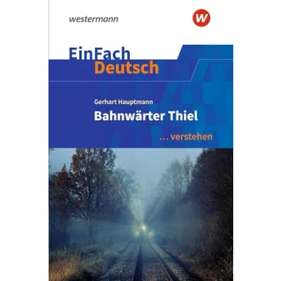 Abbildung von EinFach Deutsch ... verstehen: Gerhart Hauptmann: Bahnwärter Thiel (EinFach Interpretationshilfen)
