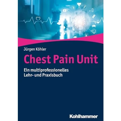 Abbildung von Chest Pain Unit: Ein multiprofessionelles Lehr und Praxisbuch