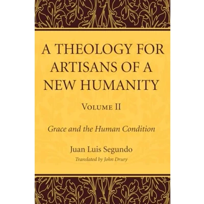 Abbildung von a Theology for Artisans of New Humanity, Volume 2: Grace and the Human Condition