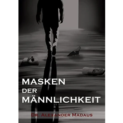 Abbildung von MASKEN DER MÄNNLICHKEIT: VOM MUT ZUM AUFBRUCH SICH ALS MANN ZU ZEIGEN