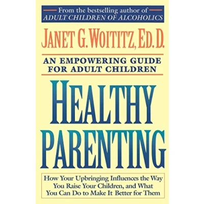 Abbildung von Healthy Parenting: A Guide To Creating Family For Adult Children (A Fireside/Parkside Recovery Book)