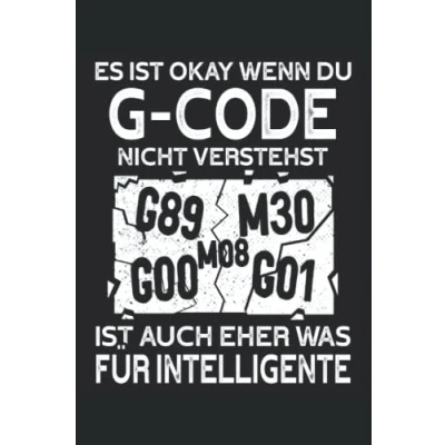 Abbildung von Es ist okay wenn du G Code nicht verstehst auch eher was für Intelligente: Zerspanungsmechaniker Notizbuch Toller linierter Notizblock CNC ... machen. Geschenk Fräser und Dreher.