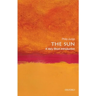 Abbildung von The Sun: A Very Short Introduction (Very Introductions)