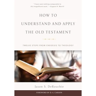 Abbildung von How to Understand And Apply The Old Testament: Twelve Steps from Exegesis Theology