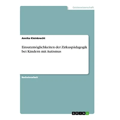 Abbildung von Einsatzmöglichkeiten der Zirkuspädagogik bei Kindern mit Autismus