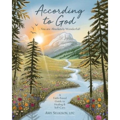 Abbildung von According to God...You Are Absolutely Wonderful!: A Faith Based Guide Healing &amp; Self Care