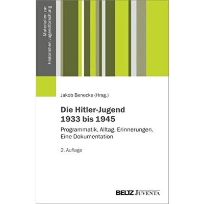 Abbildung von Die Hitler Jugend 1933 bis 1945: Programmatik, Alltag, Erinnerungen. Eine Dokumentation (Materialien zur Historischen Jugendforschung)