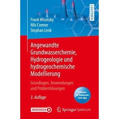 Abbildung von Angewandte Grundwasserchemie, Hydrogeologie und hydrogeochemische Modellierung: Grundlagen, Anwendungen Problemlösungen