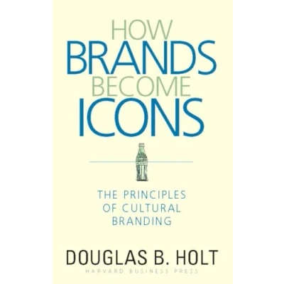 Abbildung von How Brands Become Icons: The Principles of Cultural Branding