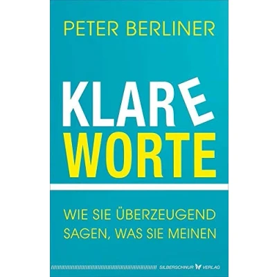 Abbildung von Klare Worte: Wie Sie überzeugend sagen, was meinen