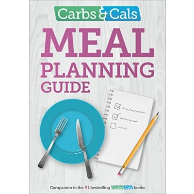 Abbildung von Carbs &amp; Cals Meal Planning Guide: Tips and inspiration to help you plan healthy meals snacks!