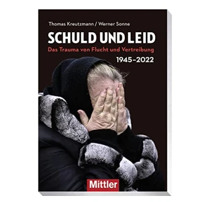 Abbildung von Schuld und Leid: 1945/2022 Das Trauma von Flucht Vertreibung