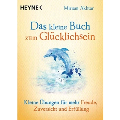 Abbildung von Das Kleine Buch zum Glücklichsein: Übungen für mehr Freude, Zuversicht und Erfüllung