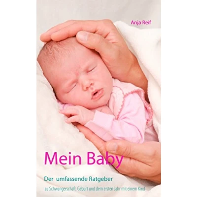 Abbildung von Mein Baby: Der umfassende Ratgeber zu Schwangerschaft, Geburt und dem ersten Jahr mit einem Kind