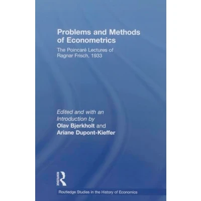 Abbildung von Problems and Methods of Econometrics: the Poincaré Lectures Ragnar Frisch, 1933 (Routledge Studies in History Economics)