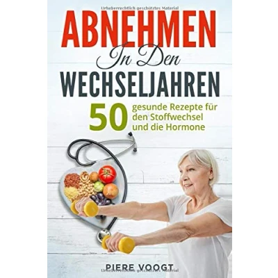 Abbildung von Abnehmen in den Wechseljahren: 50 gesunde Rezepte für Stoffwechsel und die Hormone