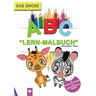 Abbildung von Das große ABC &quot;Lern Malbuch&quot; mit lustigen Tieren: Für Vorschulkinder und Erstklässler/ innen (Malen Lernen, Band 1)